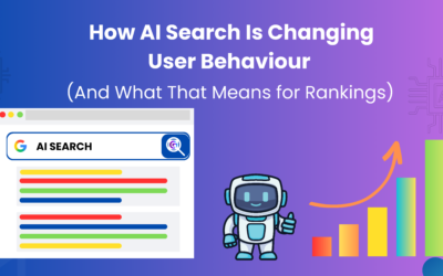 How AI Search Is Changing User Behaviour (And What That Means for Rankings)