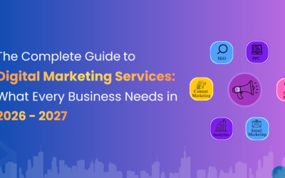 The Complete Guide to Digital Marketing Services: What Every Business Needs in 2026–2027